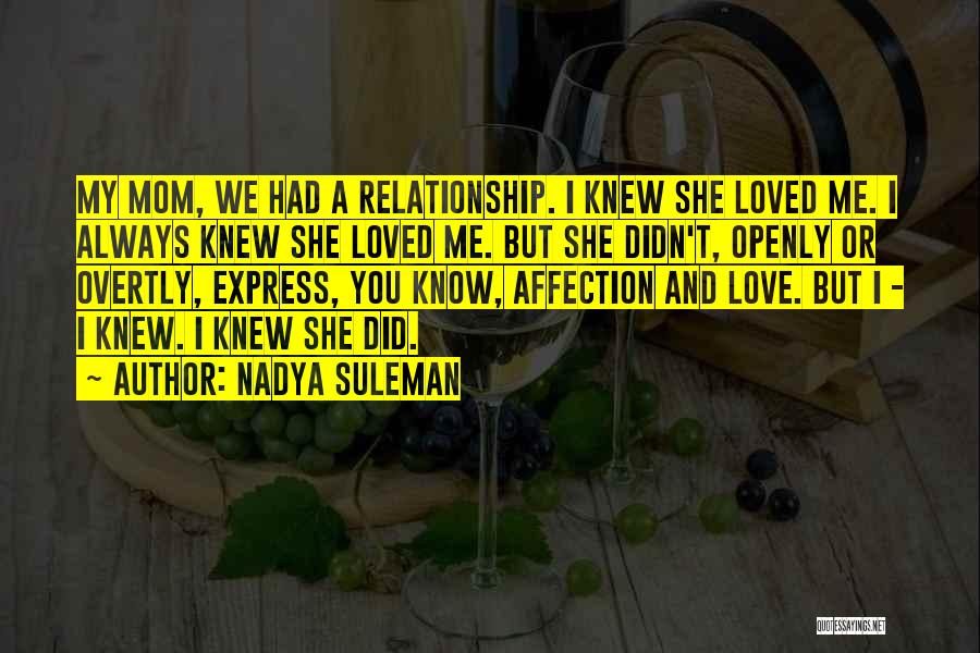 Your Relationship With Your Mom Quotes By Nadya Suleman