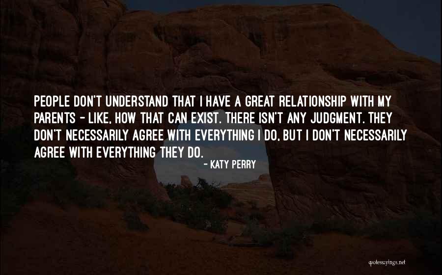 Your Relationship With Your Parents Quotes By Katy Perry