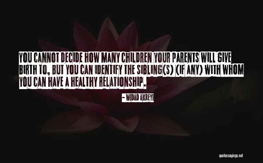 Your Relationship With Your Parents Quotes By Widad Akreyi