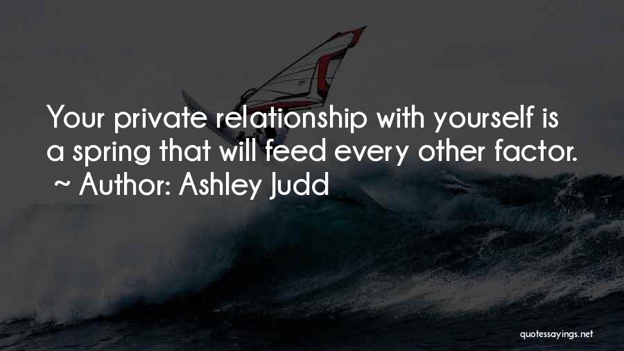 Your Relationship With Yourself Quotes By Ashley Judd