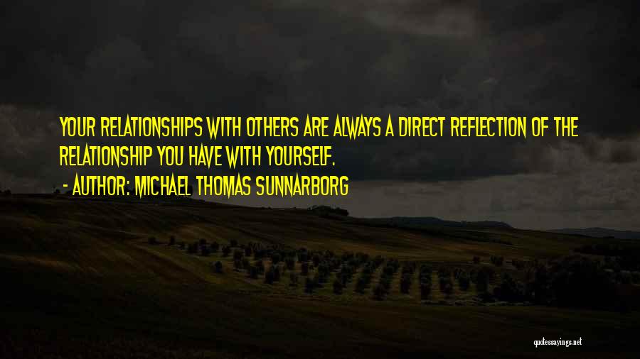 Your Relationship With Yourself Quotes By Michael Thomas Sunnarborg