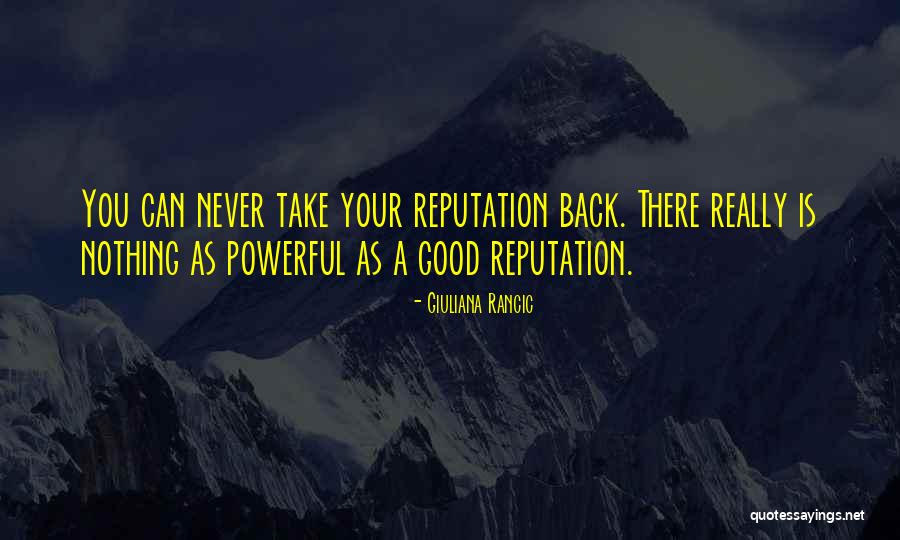 Your Reputation Quotes By Giuliana Rancic Your Reputation Quotes By Giuliana Rancic