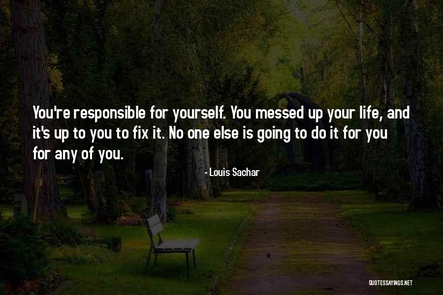 Your Responsible Quotes By Louis Sachar