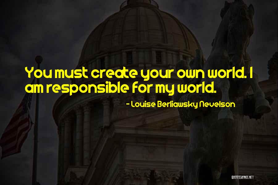 Your Responsible Quotes By Louise Berliawsky Nevelson