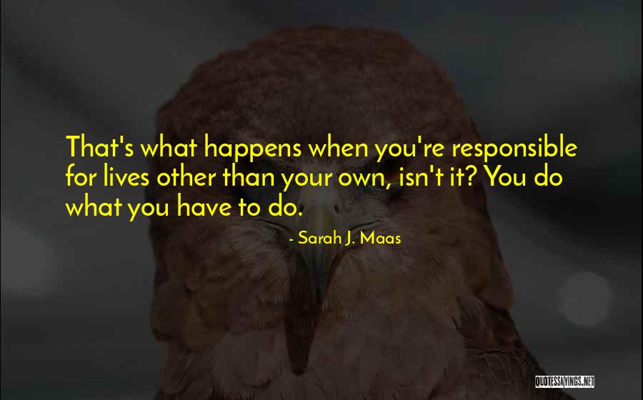 Your Responsible Quotes By Sarah J. Maas