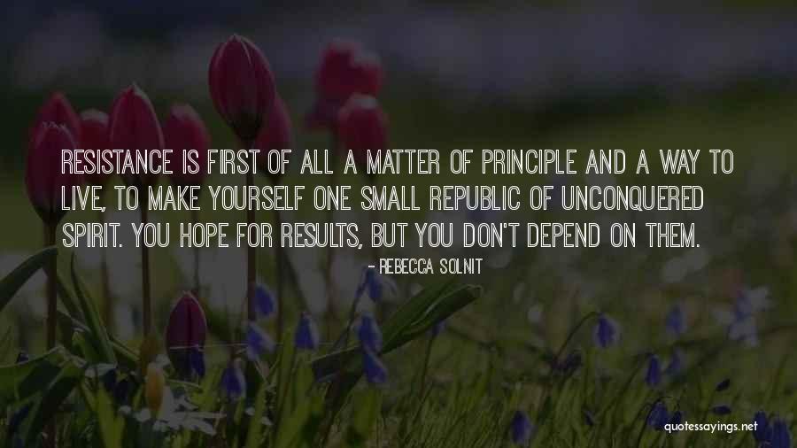 Your Results Depend Quotes By Rebecca Solnit Your Results Depend Quotes By Rebecca Solnit