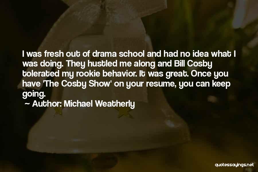 Your Resume Quotes By Michael Weatherly