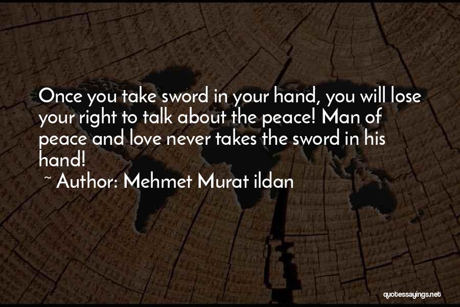 Your Right Hand Man Quotes By Mehmet Murat Ildan