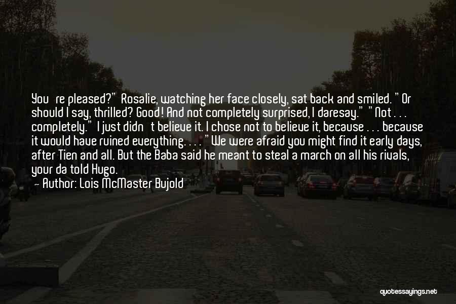 Your Rivals Quotes By Lois McMaster Bujold
