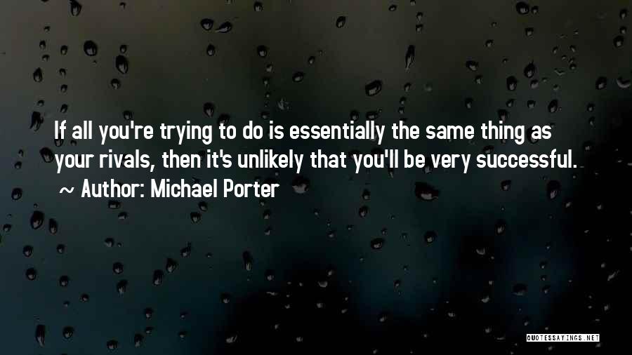 Your Rivals Quotes By Michael Porter