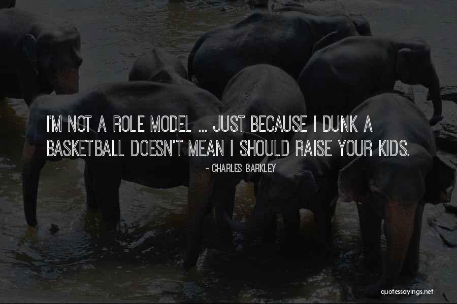 Your Role Model Quotes By Charles Barkley Your Role Model Quotes By Charles Barkley