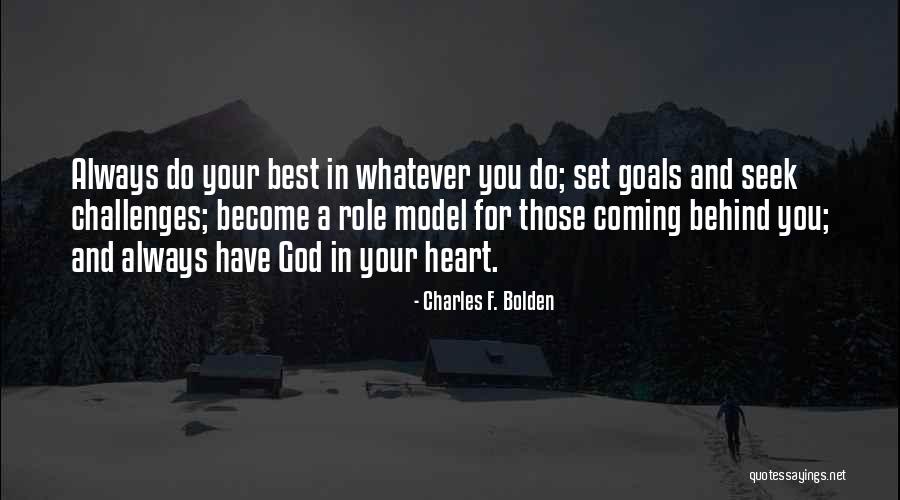 Your Role Model Quotes By Charles F. Bolden Your Role Model Quotes By Charles F. Bolden