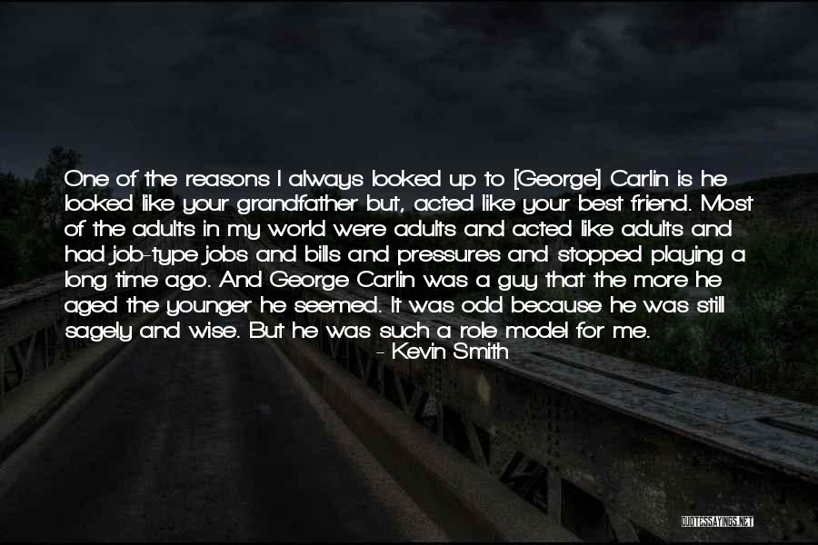 Your Role Model Quotes By Kevin Smith Your Role Model Quotes By Kevin Smith