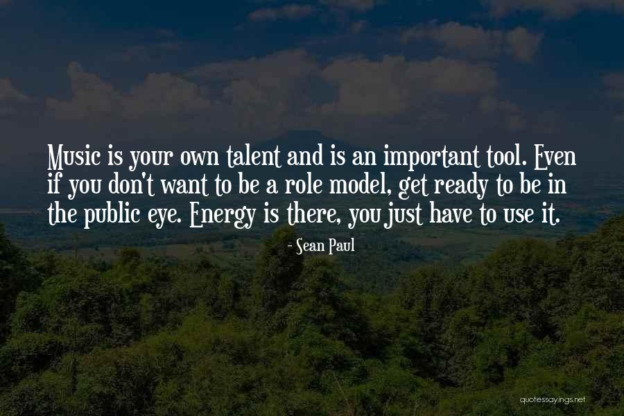 Your Role Model Quotes By Sean Paul Your Role Model Quotes By Sean Paul
