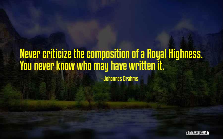 Your Royal Highness Quotes By Johannes Brahms Your Royal Highness Quotes By Johannes Brahms