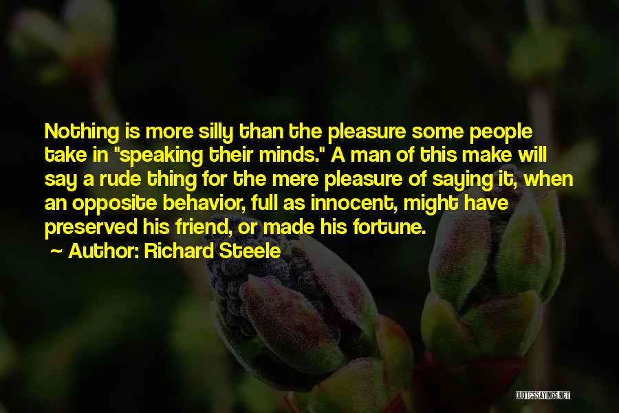 Your Rude Behavior Quotes By Richard Steele