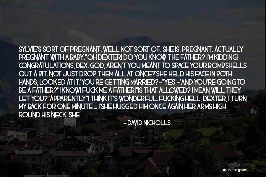 Your Sadness Is My Sadness Quotes By David Nicholls