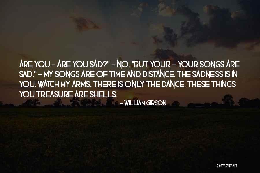 Your Sadness Is My Sadness Quotes By William Gibson