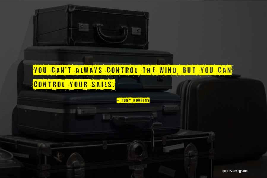 Your Sails Quotes By Tony Robbins Your Sails Quotes By Tony Robbins