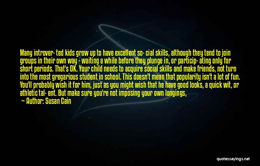 Your School Life Quotes By Susan Cain