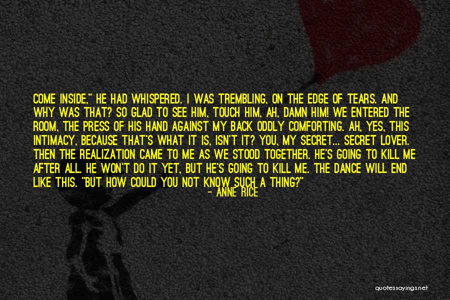 Your Secret Lover Quotes By Anne Rice Your Secret Lover Quotes By Anne Rice