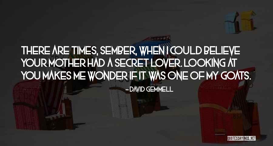 Your Secret Lover Quotes By David Gemmell Your Secret Lover Quotes By David Gemmell