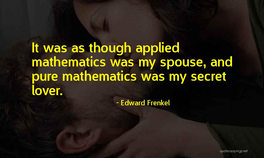 Your Secret Lover Quotes By Edward Frenkel Your Secret Lover Quotes By Edward Frenkel