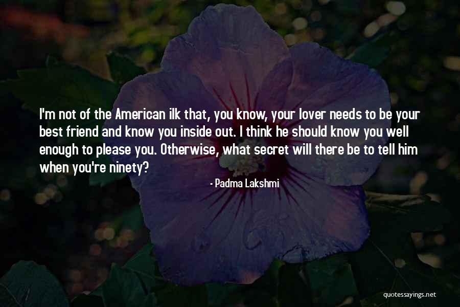 Your Secret Lover Quotes By Padma Lakshmi Your Secret Lover Quotes By Padma Lakshmi
