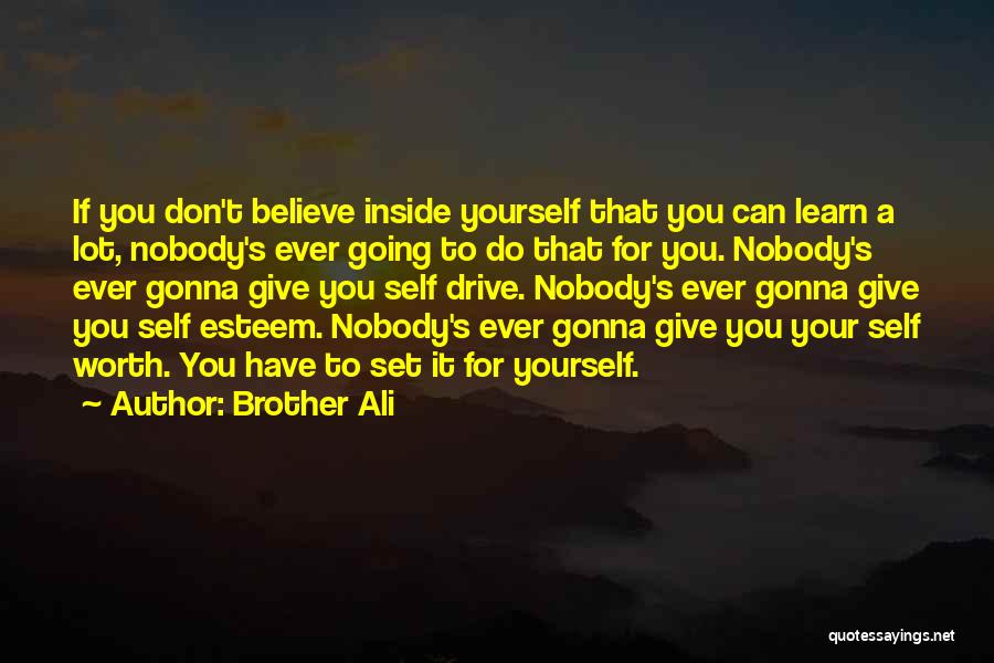 Your Self Esteem Quotes By Brother Ali