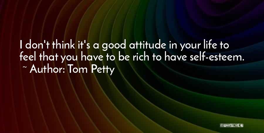 Your Self Esteem Quotes By Tom Petty