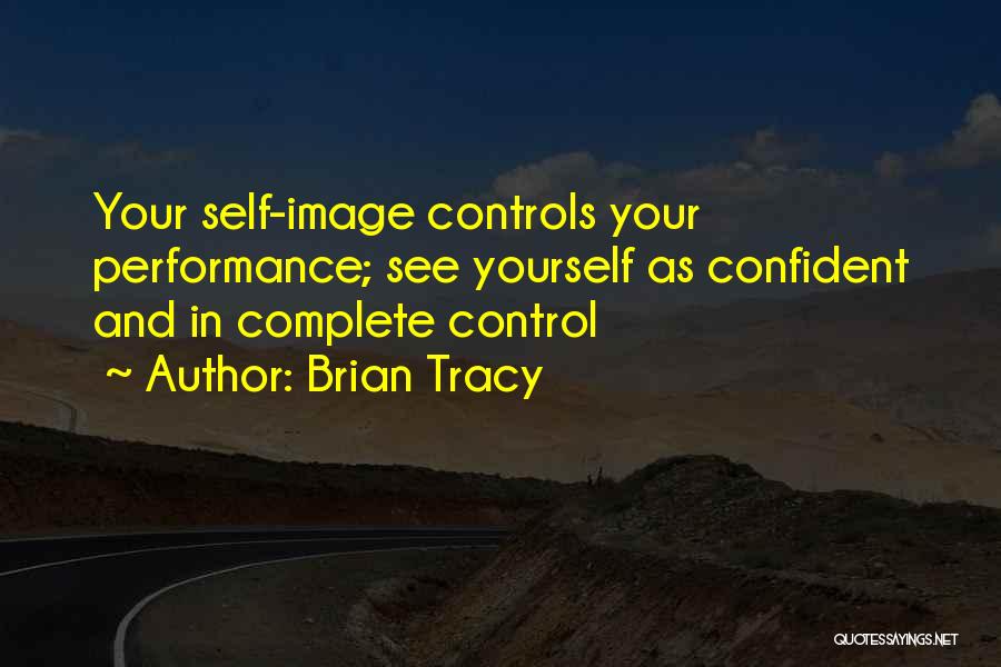 Your Self Image Quotes By Brian Tracy