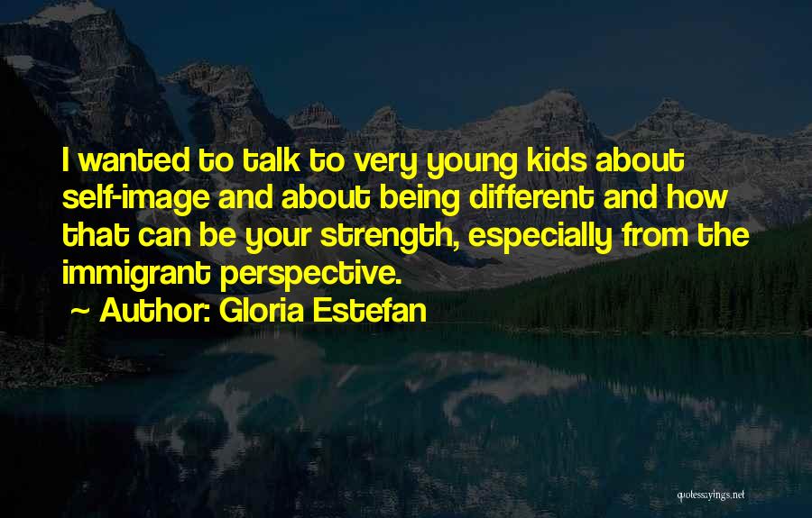 Your Self Image Quotes By Gloria Estefan