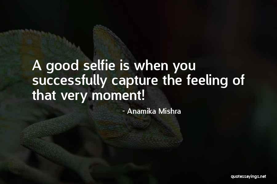 Your Selfie Quotes By Anamika Mishra