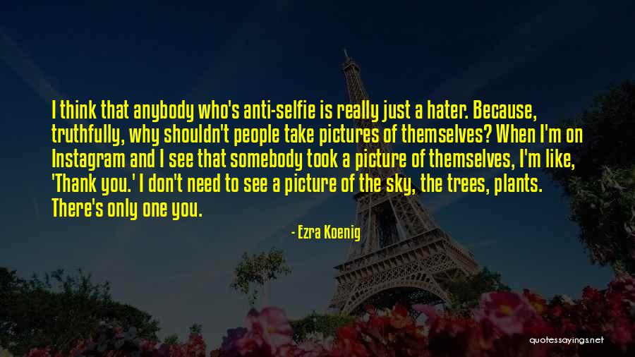Your Selfie Quotes By Ezra Koenig