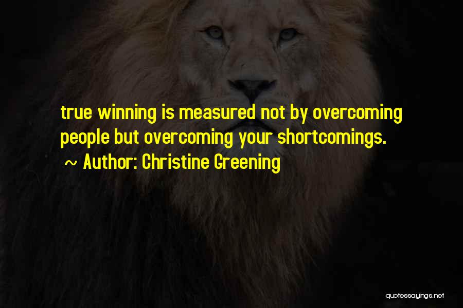 Your Shortcomings Quotes By Christine Greening
