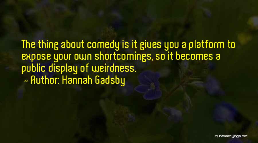 Your Shortcomings Quotes By Hannah Gadsby