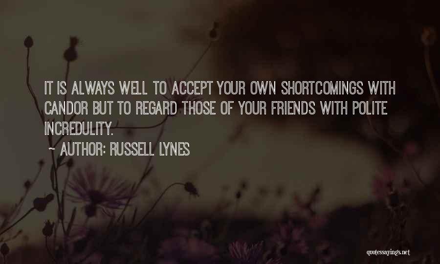 Your Shortcomings Quotes By Russell Lynes