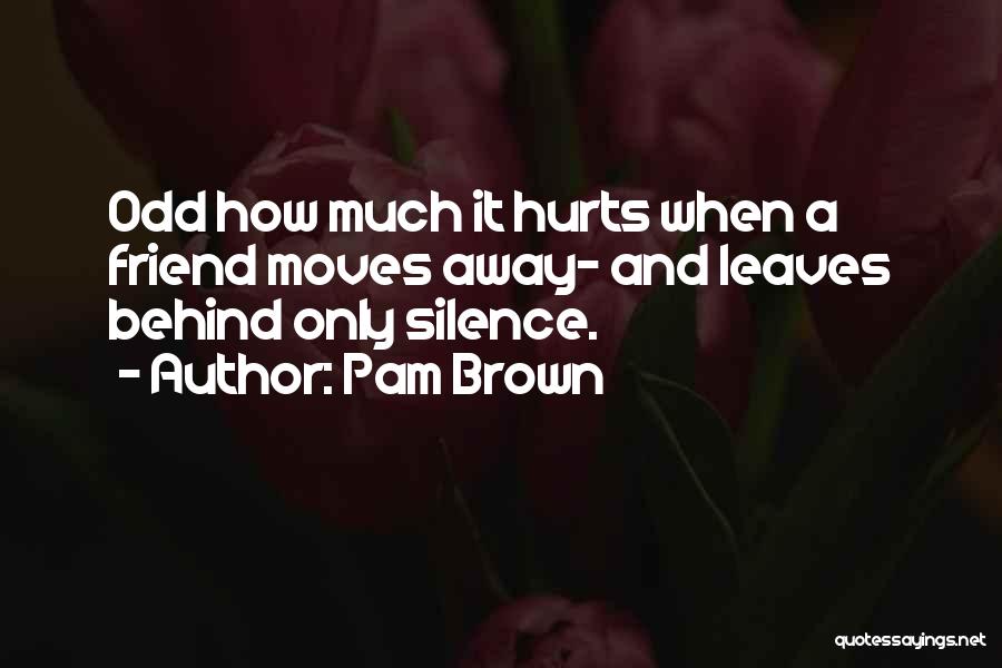 Your Silence Hurts Quotes By Pam Brown