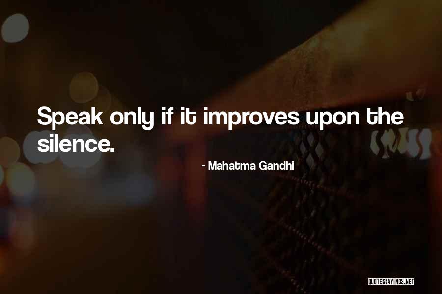 Your Silence Improves The Quotes By Mahatma Gandhi Your Silence Improves The Quotes By Mahatma Gandhi