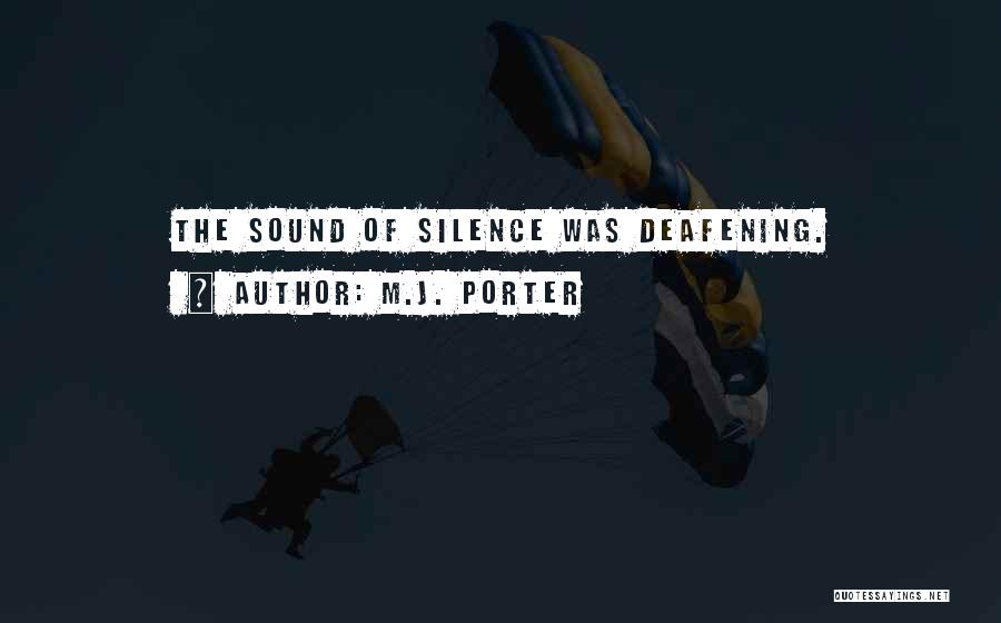 Your Silence Is Deafening Quotes By M.J. Porter