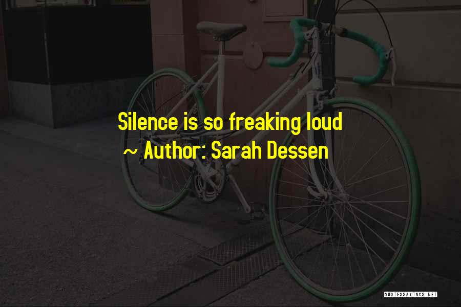 Your Silence Is Too Loud Quotes By Sarah Dessen
