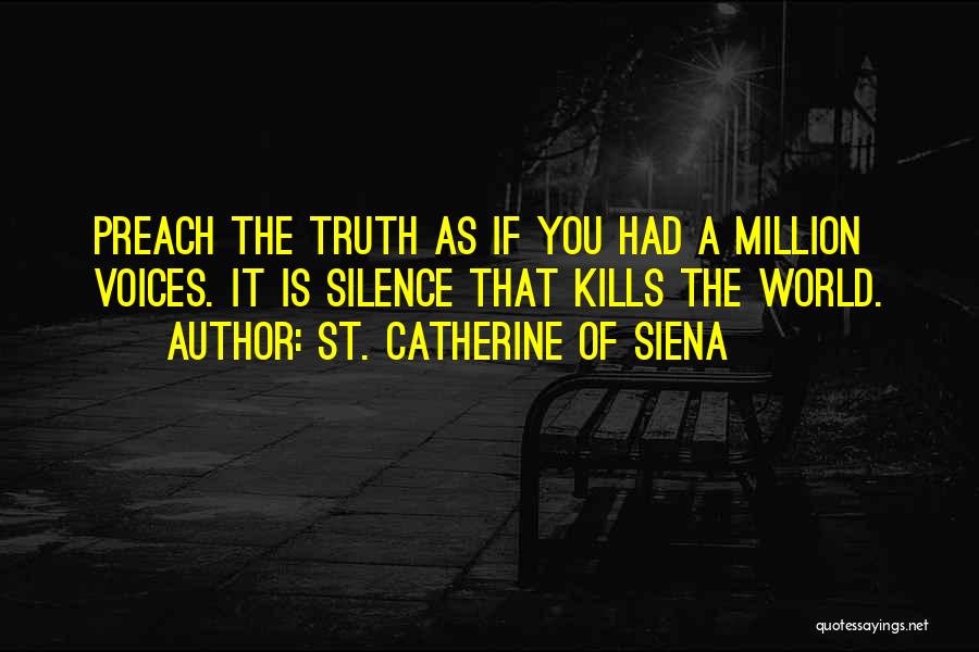 Your Silence Kills Quotes By St. Catherine Of Siena