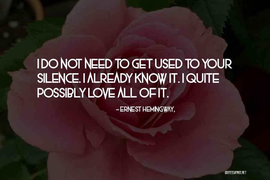 Your Silence Love Quotes By Ernest Hemingway, Your Silence Love Quotes By Ernest Hemingway,