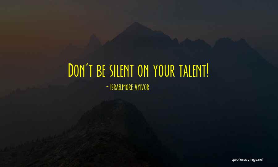 Your Silent Quotes By Israelmore Ayivor Your Silent Quotes By Israelmore Ayivor