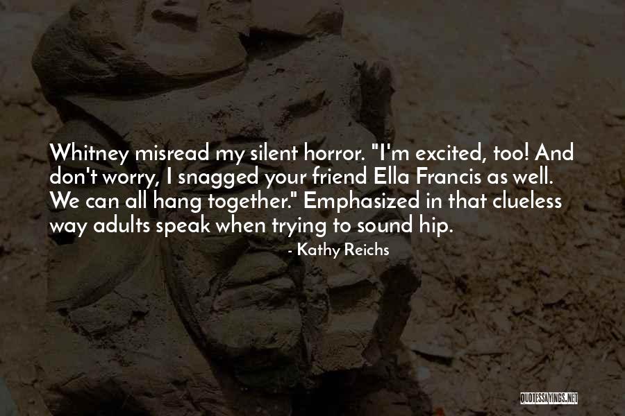 Your Silent Quotes By Kathy Reichs Your Silent Quotes By Kathy Reichs