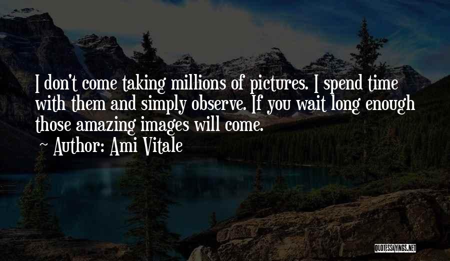 Your Simply Amazing Quotes By Ami Vitale