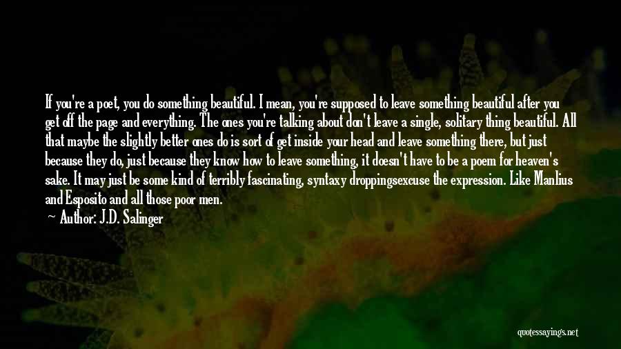 Your Single Because Quotes By J.D. Salinger