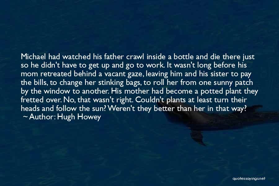 Your Sister Leaving Quotes By Hugh Howey