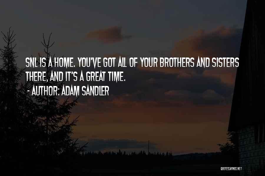 Your Sisters And Brothers Quotes By Adam Sandler