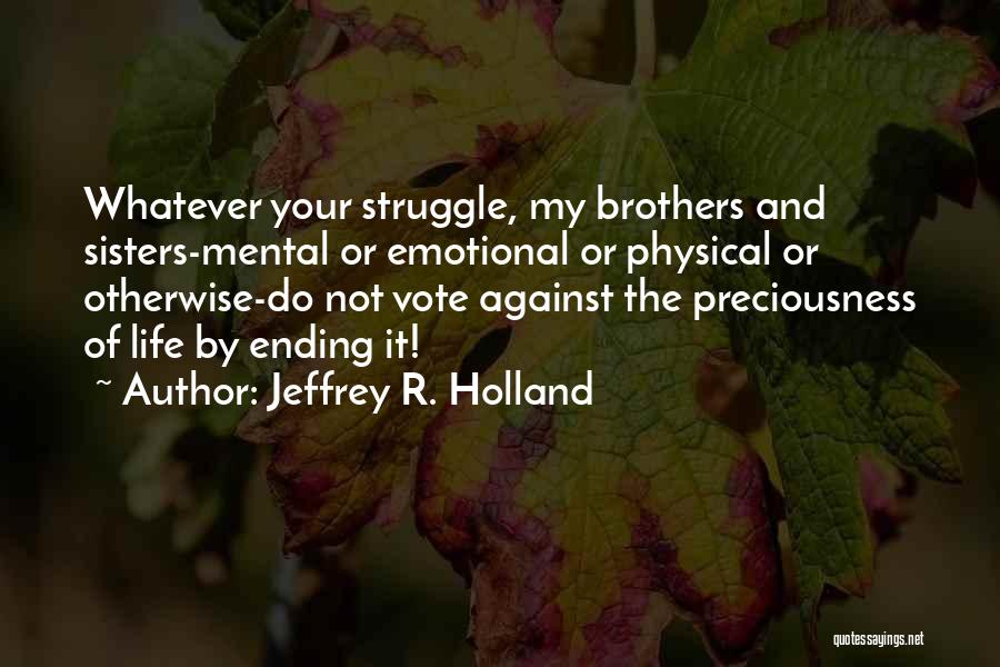 Your Sisters And Brothers Quotes By Jeffrey R. Holland